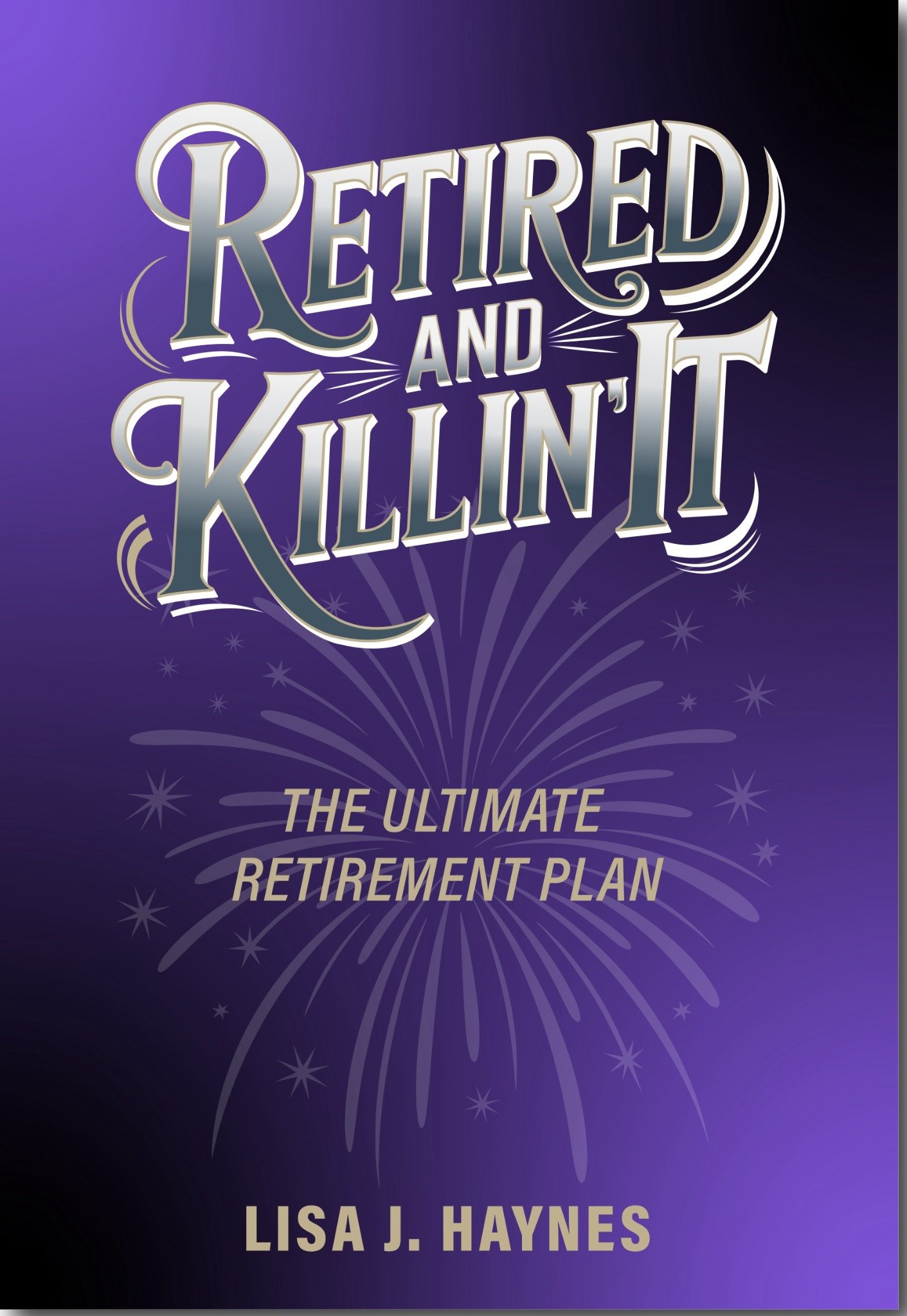 Cover of Retired and Killin’ It: The Ultimate Retirement Plan